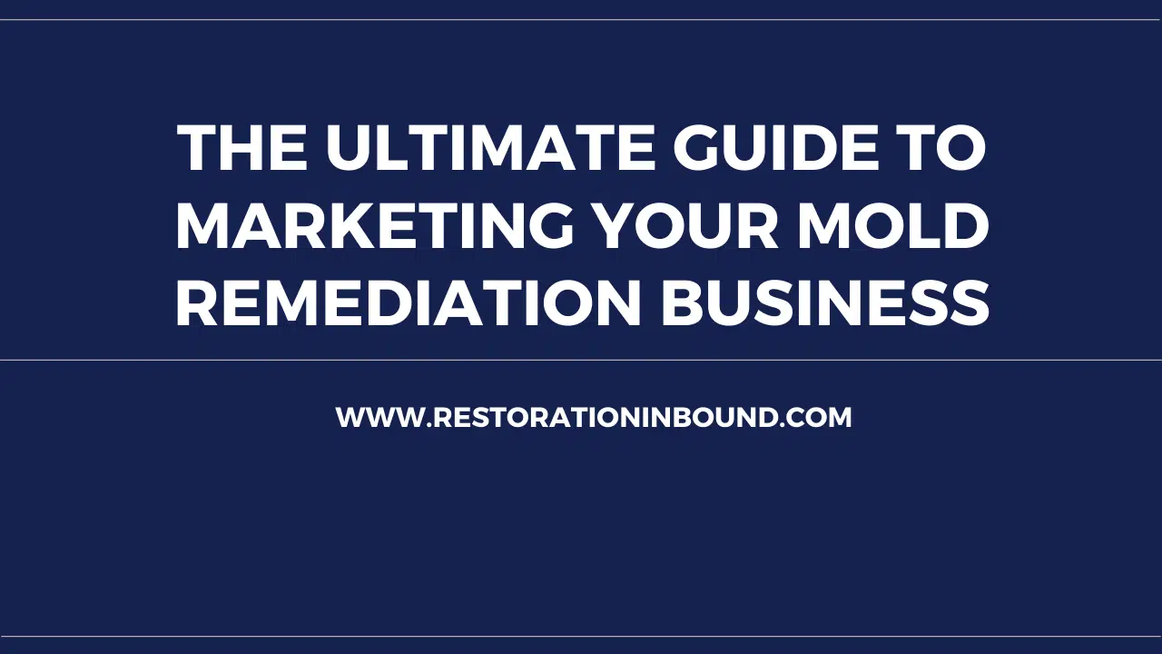 The ultimate guide to marketing your mold remediation business. 